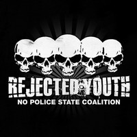 Rejected Youth - No Police State Coalition (Explicit)