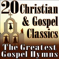 Christian Music Unlimited - 20 Christian & Gospel Classics (The Greatest Gospel Hymns)