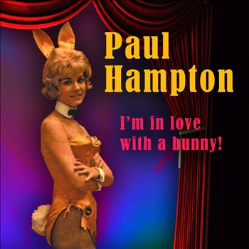 Paul Hampton - I'm In Love With A Bunny!