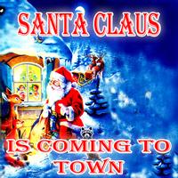 Santa Claus - Santa Claus Is Coming To Town