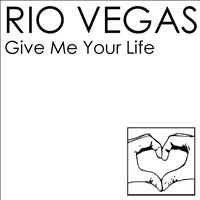 Rio Vegas - Give Me Your Life