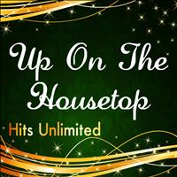 Hits Unlimited - Up on the Housetop
