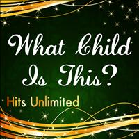 Hits Unlimited - What Child Is This?