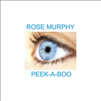 Rose Murphy - Peek A Boo