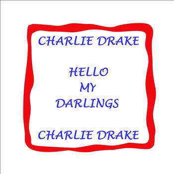 Charlie Drake - Hello My Darlings