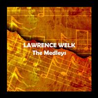 Lawrence Welk - The Medleys