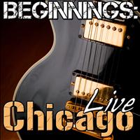 Chicago - Beginnings: Chicago Live