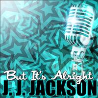 J. J. Jackson - But It's Alright
