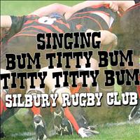 Silbury Rugby Club - Singing Bum Titty Bum Titty Titty Bum (Explicit)