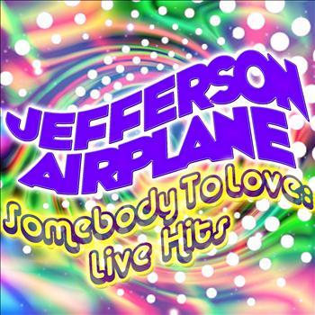 Jefferson Airplane - Somebody to Love: Live Hits
