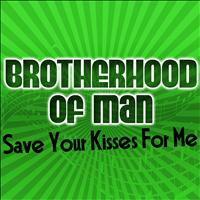 Brotherhood Of Man - Save Your Kisses for Me
