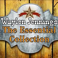 Waylon Jennings - The Essential Collection