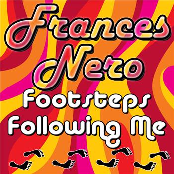 Frances Nero - Footsteps Following Me