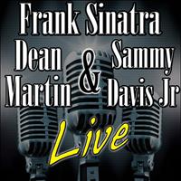 Frank Sinatra |Dean Martin | Sammy Davis Jr - Frank Sinatra, Dean Martin & Sammy Davis Jr. Live