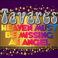 Tavares - Heaven Must Be Missing an Angel