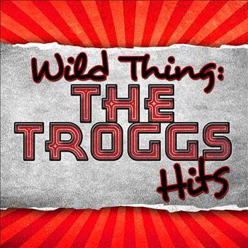 The Troggs - Wild Thing: The Troggs Hits (Rerecorded)