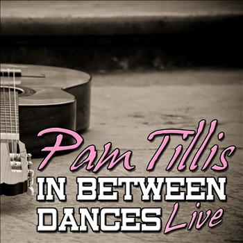Pam Tillis - In Between Dances: Live