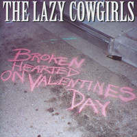 The Lazy Cowgirls - Broken Hearted on Valentines Day - EP