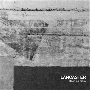 Lancaster - Sleep No More