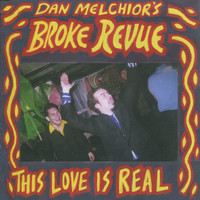 Dan Melchior's Broke Revue - This Love is Real