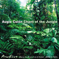 Augie Colón - Chant of the Jungle