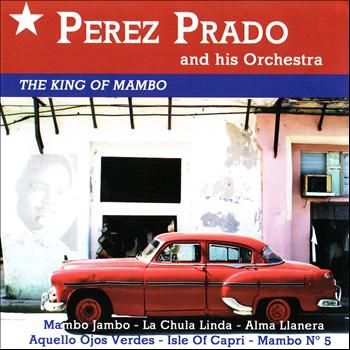 Perez Prado And His Orchestra - The King of Mambo