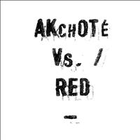 Red, Noël Akchoté - Akchoté Vs. Red