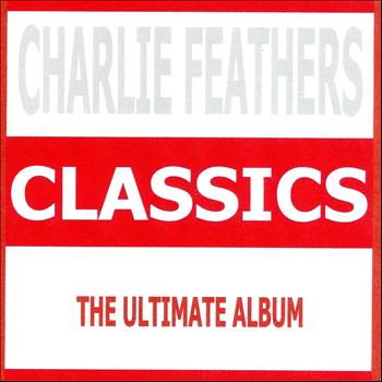 Charlie Feathers - Classics - Charlie Feathers