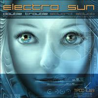 Electro Sun - Electro Sun - Double Trouble