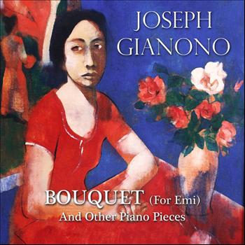 Joseph Gianono - Bouquet (for Emi): And Other Piano Pieces