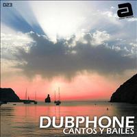Dubphone - Cantos Y Bailes