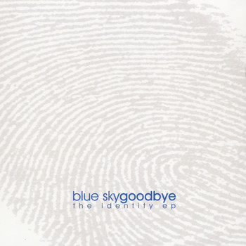Blue Sky Goodbye - The Identity - EP