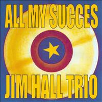 Jim Hall Trio - All My Succes