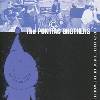 The Pontiac Brothers - Fuzzy Little Piece of the World