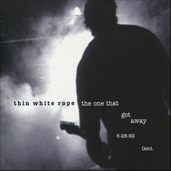 Thin White Rope - The One That Got Away