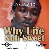 Blak Ryno - Why Life Nuh Sweet