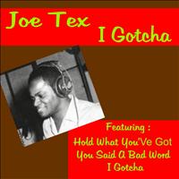 JOE TEX - I Gotcha
