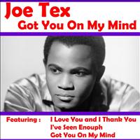 JOE TEX - Got You On My Mind