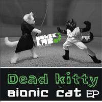 Dead Kitty - Bionic Cat EP