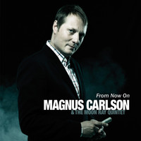 Magnus Carlson & The Moon Ray Quintet - From Now On