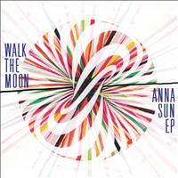 Walk The Moon - Anna Sun EP