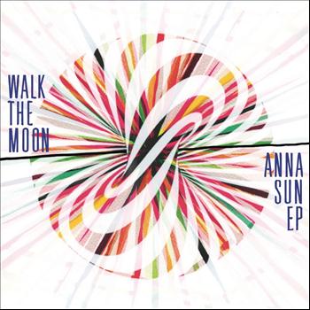 Walk The Moon - Anna Sun EP