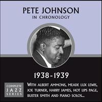 Pete Johnson - Complete Jazz Series 1938 - 1939