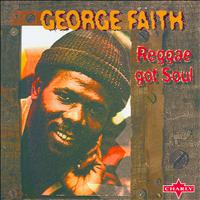 George Faith - Reggae Got Soul