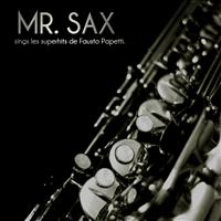 Mr. Sax - Mr. Sax Sings les superhits de Fausto Papetti