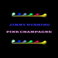 Jimmy Rushing - Pink Champagne