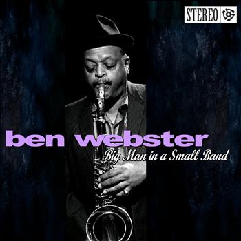 Ben Webster - Big Man in a Small Band