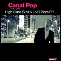 Canal Pop - High Class Girls & Lo Fi Boys
