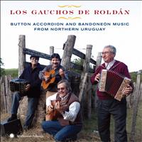 Los Gauchos de Roldán - Button Accordion and Bandoneón Music from Northern Uruguay