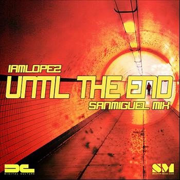 IAMLOPEZ - Until The End